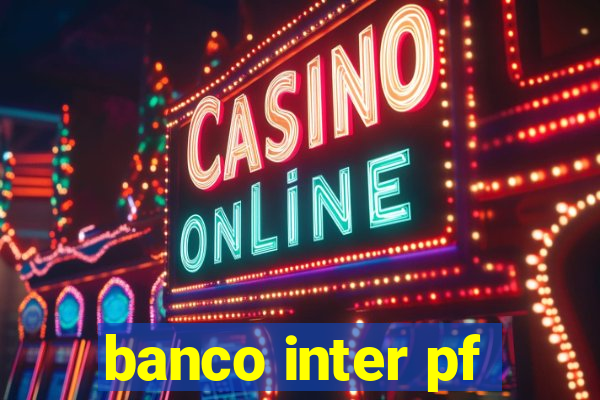 banco inter pf